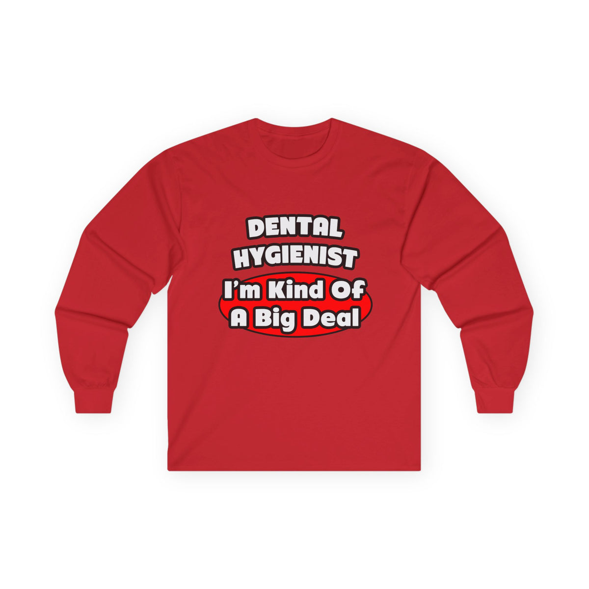 Dental Hygienist...Big Deal - Unisex Ultra Cotton Long Sleeve Tee