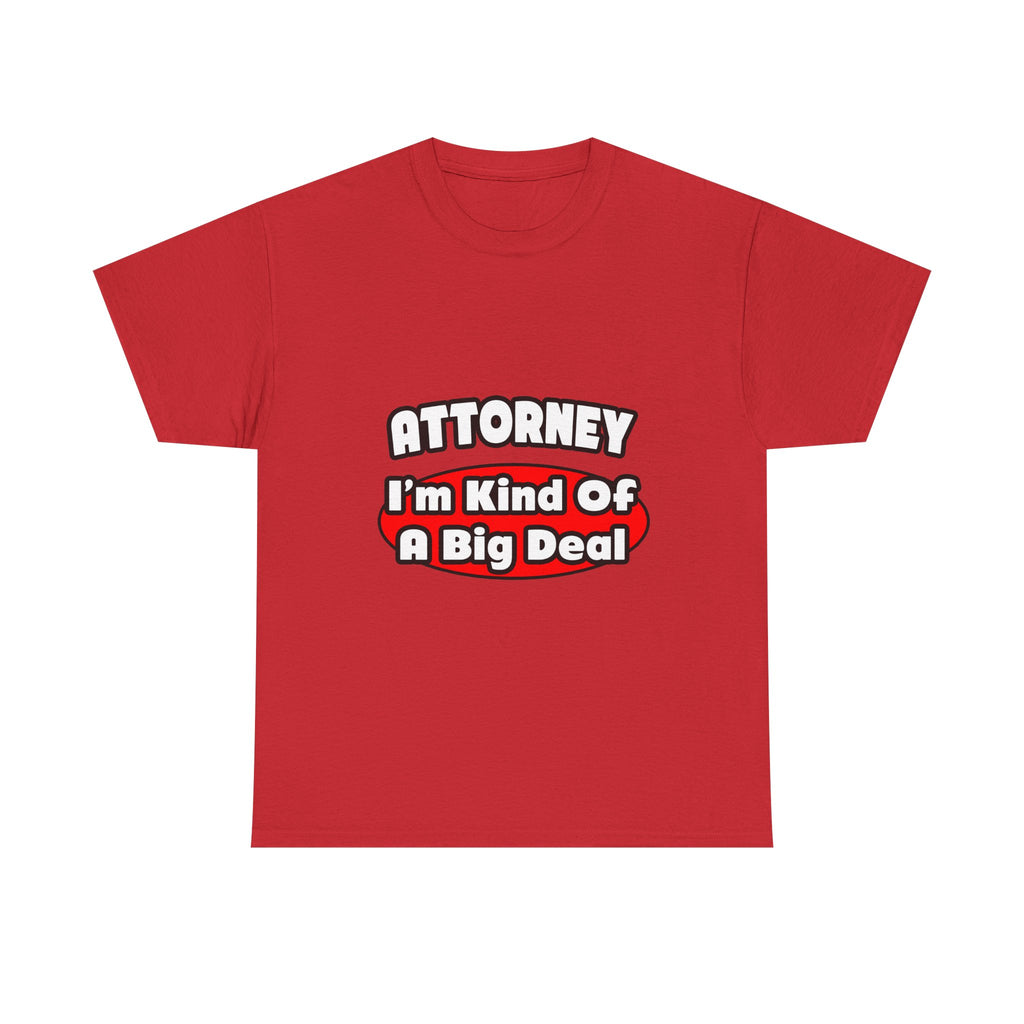 Attorney...Big Deal - Unisex Heavy Cotton Tee