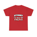 Attorney...Big Deal - Unisex Heavy Cotton Tee