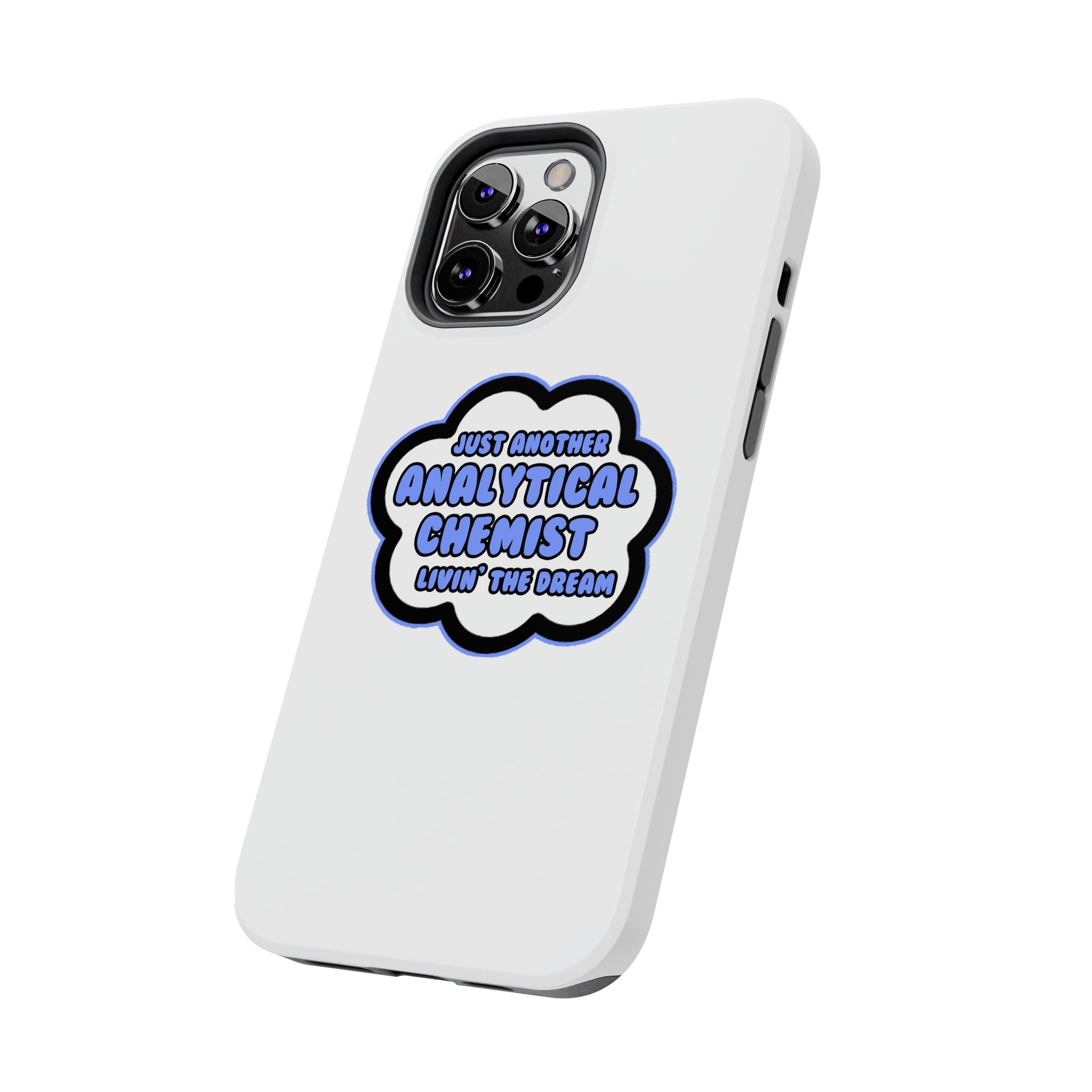 Analytical Chemist .. Livin' The Dream - Tough Phone Cases
