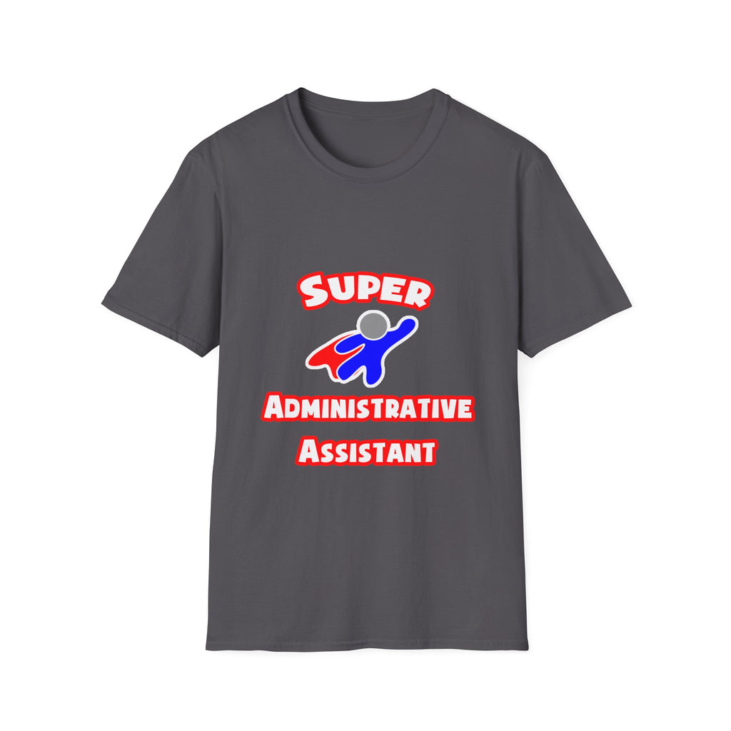 Super Administrative Assistant - Unisex Softstyle T-Shirt