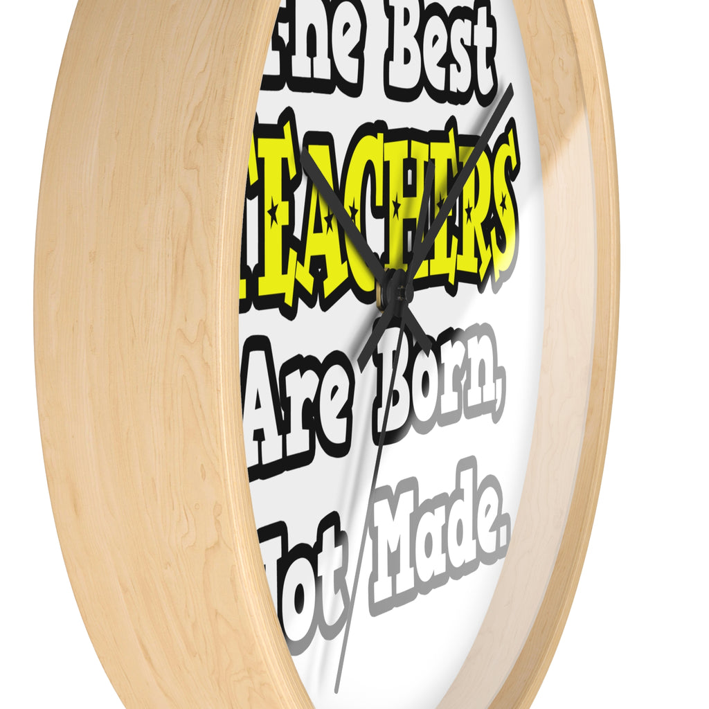 The Best Teachers Are Born, Not Made - Wall Clock