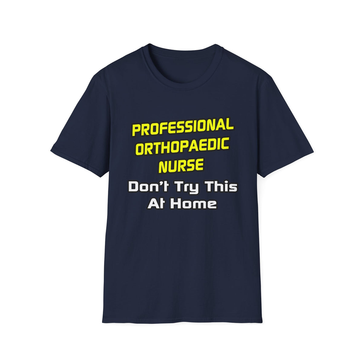Professional Orthopaedic Nurse .. Joke - Unisex Softstyle T-Shirt