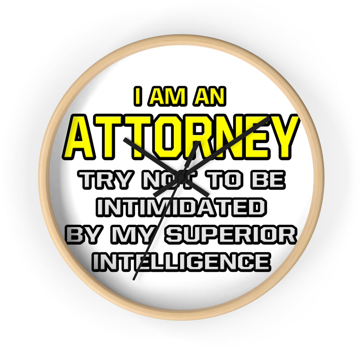 Attorney...Superior Intelligence - Wall Clock