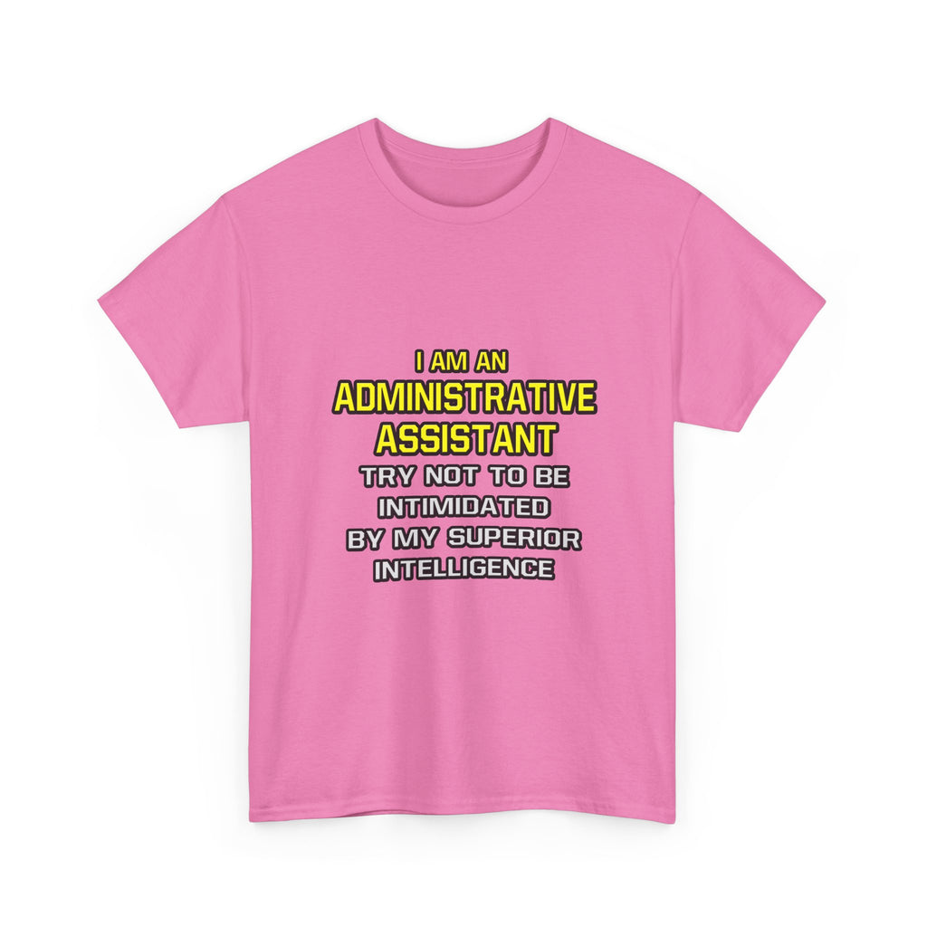 Administrative Assistant...Superior Intelligence - Unisex Heavy Cotton Tee