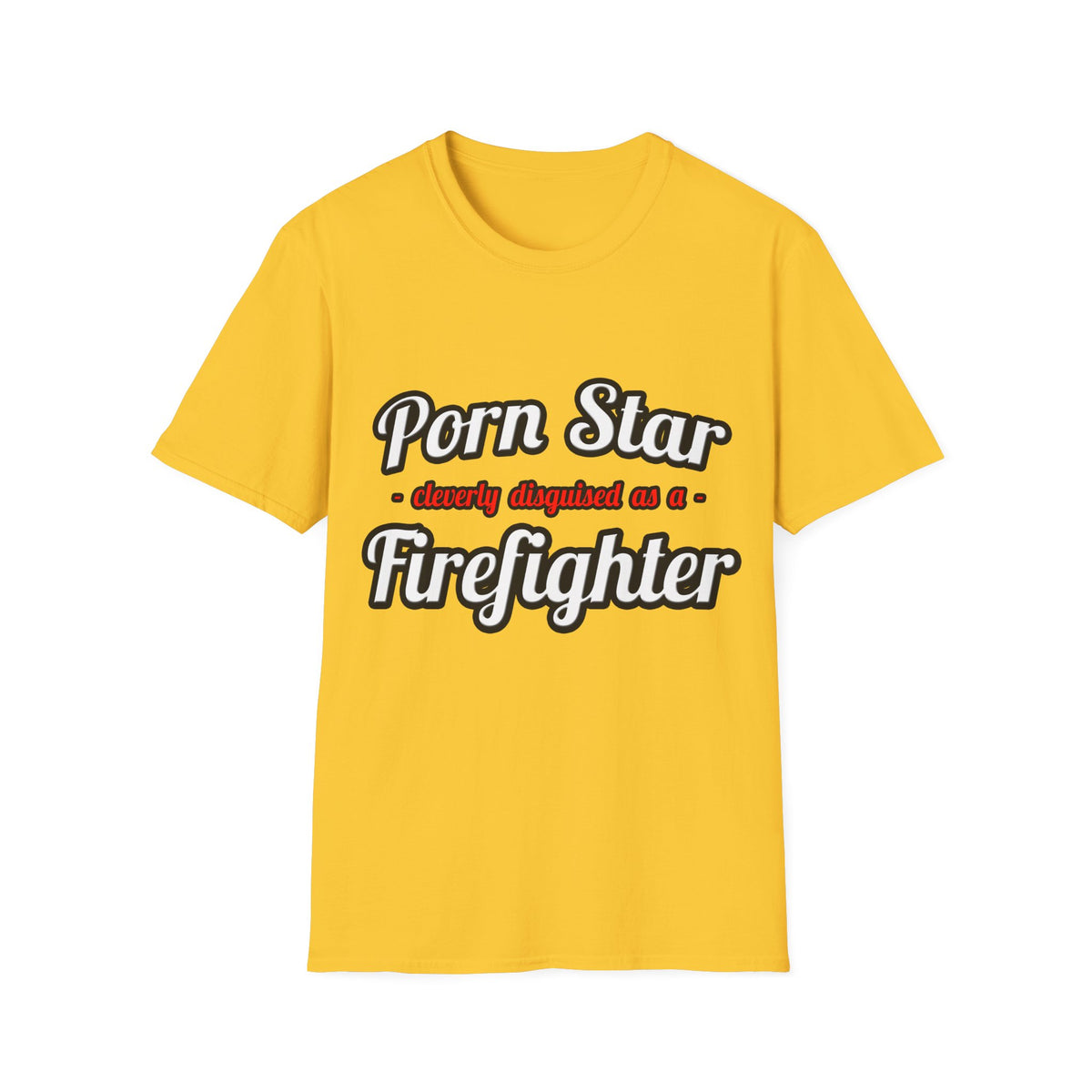 Porn Star...Firefighter - Unisex Softstyle T-Shirt