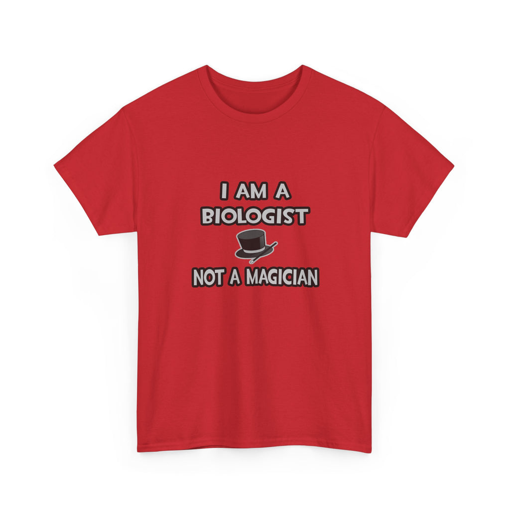I Am A Biologist ... Not A Magician - Unisex Heavy Cotton Tee