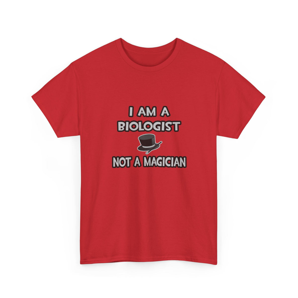 I Am A Biologist ... Not A Magician - Unisex Heavy Cotton Tee