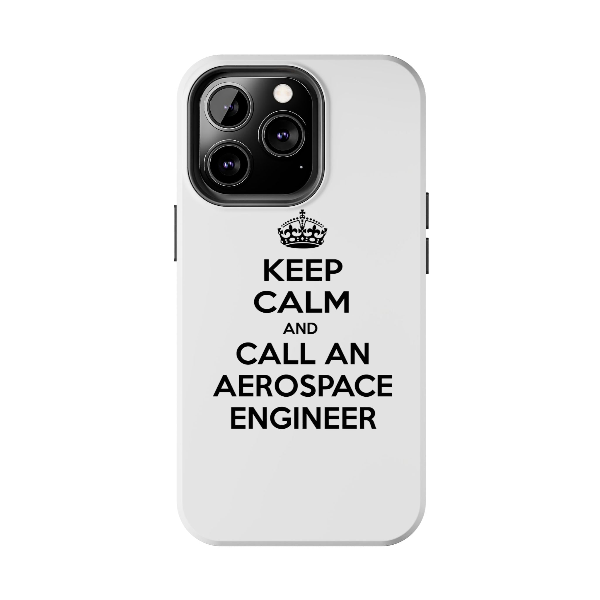 Keep Calm and Call an Aerospace Engineer - Tough Phone Cases