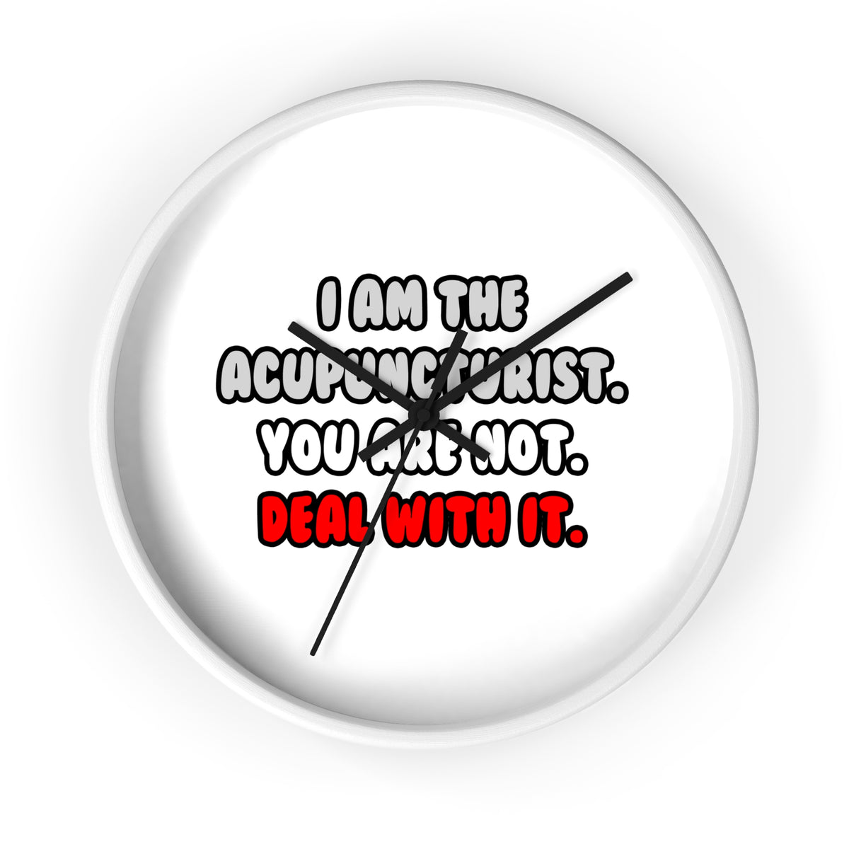 Deal With It ... Funny Acupuncturist - Wall Clock