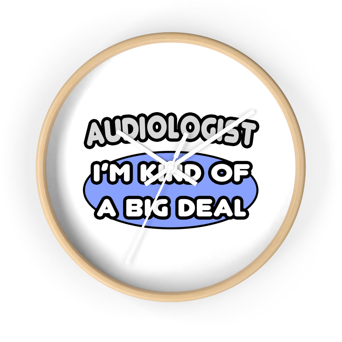 Audiologist....Kind of a Big Deal - Wall Clock