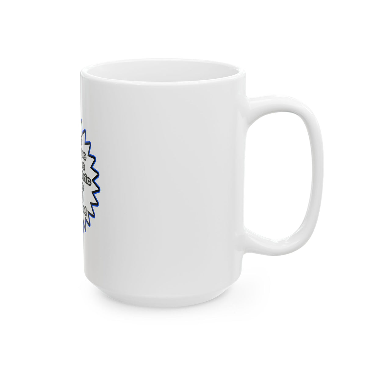 Psychiatric Nurse...Because I Said So - Ceramic Mug, (11oz, 15oz)