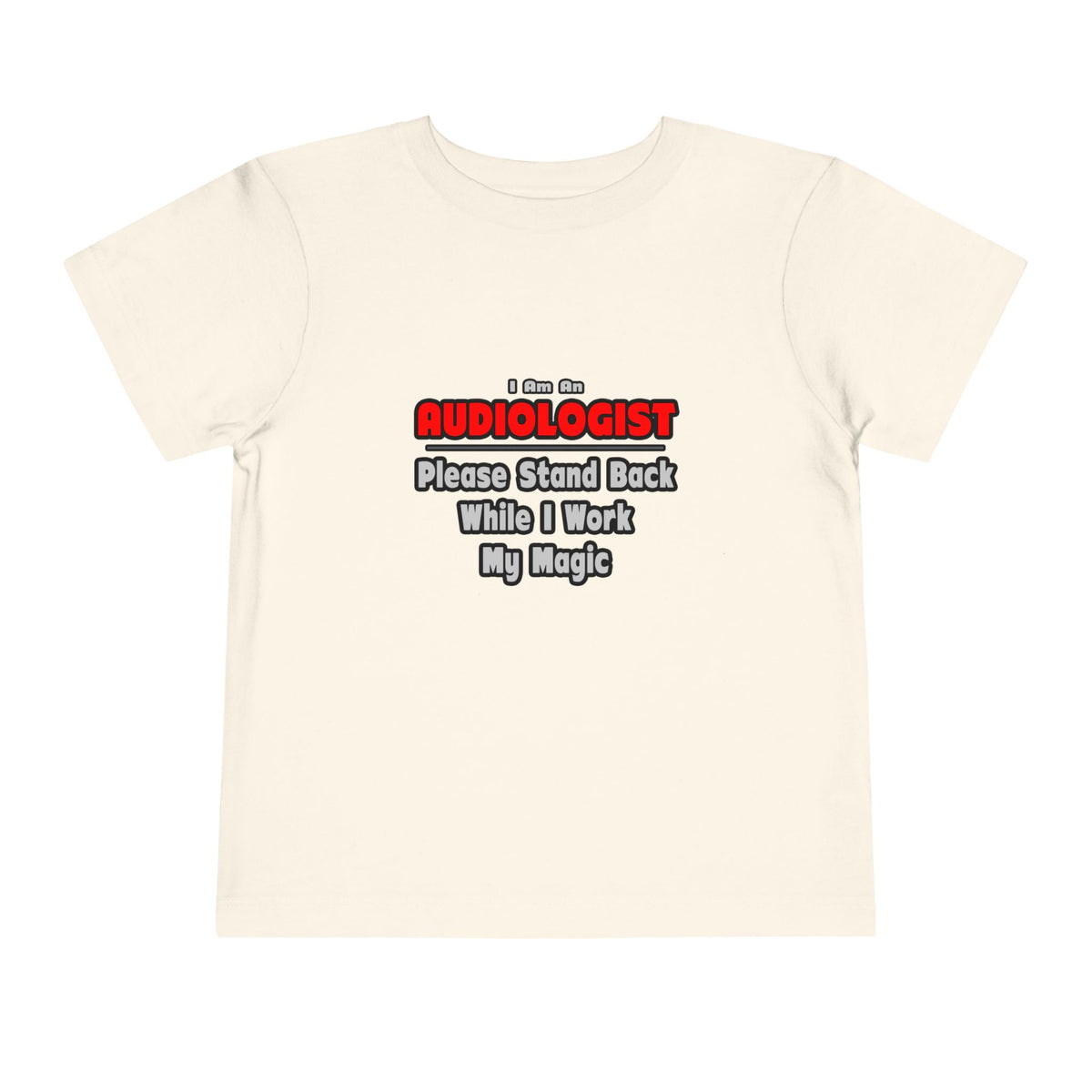 Audiologist ... Stand Back ... Work My Magic - Toddler Short Sleeve Tee