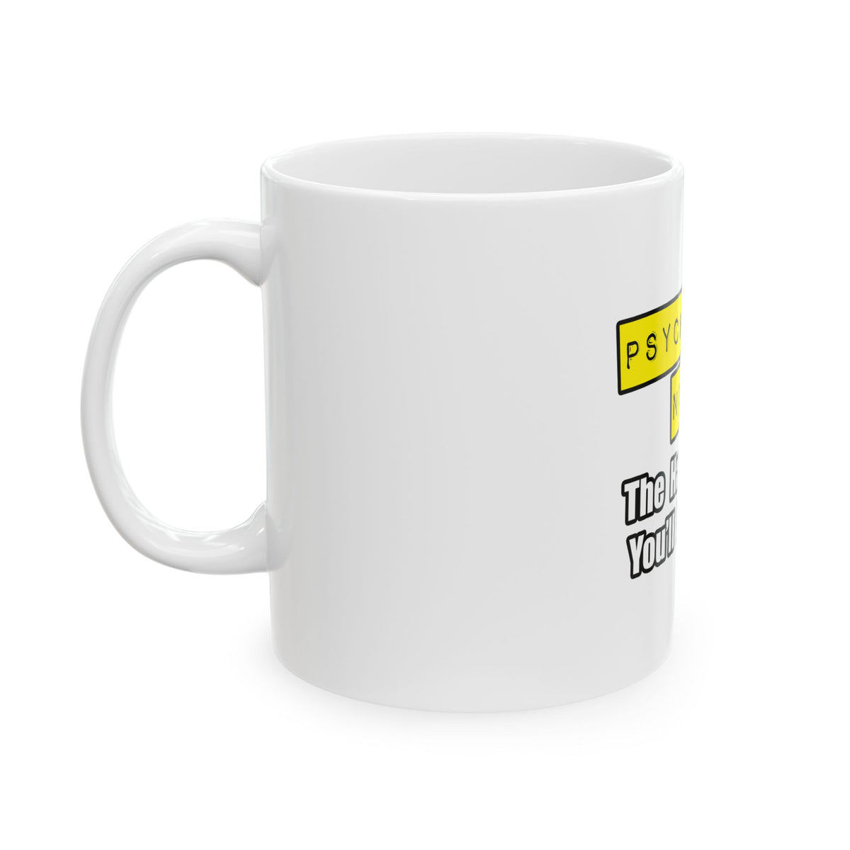 Psychiatric Nurse...Hardest Job You'll Ever Love - Ceramic Mug, (11oz, 15oz)