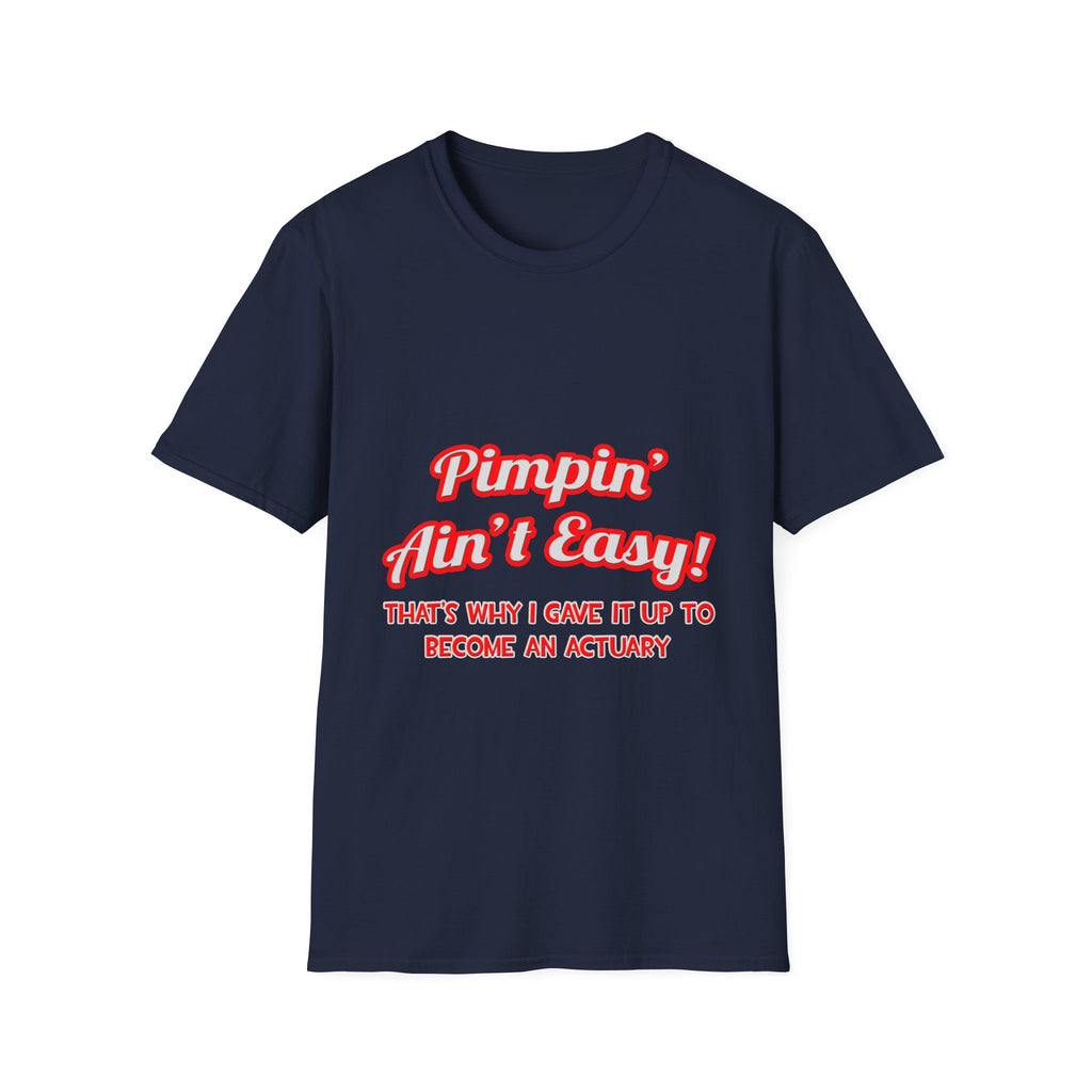 Pimpin' Ain't Easy ... Actuary - Unisex Softstyle T-Shirt