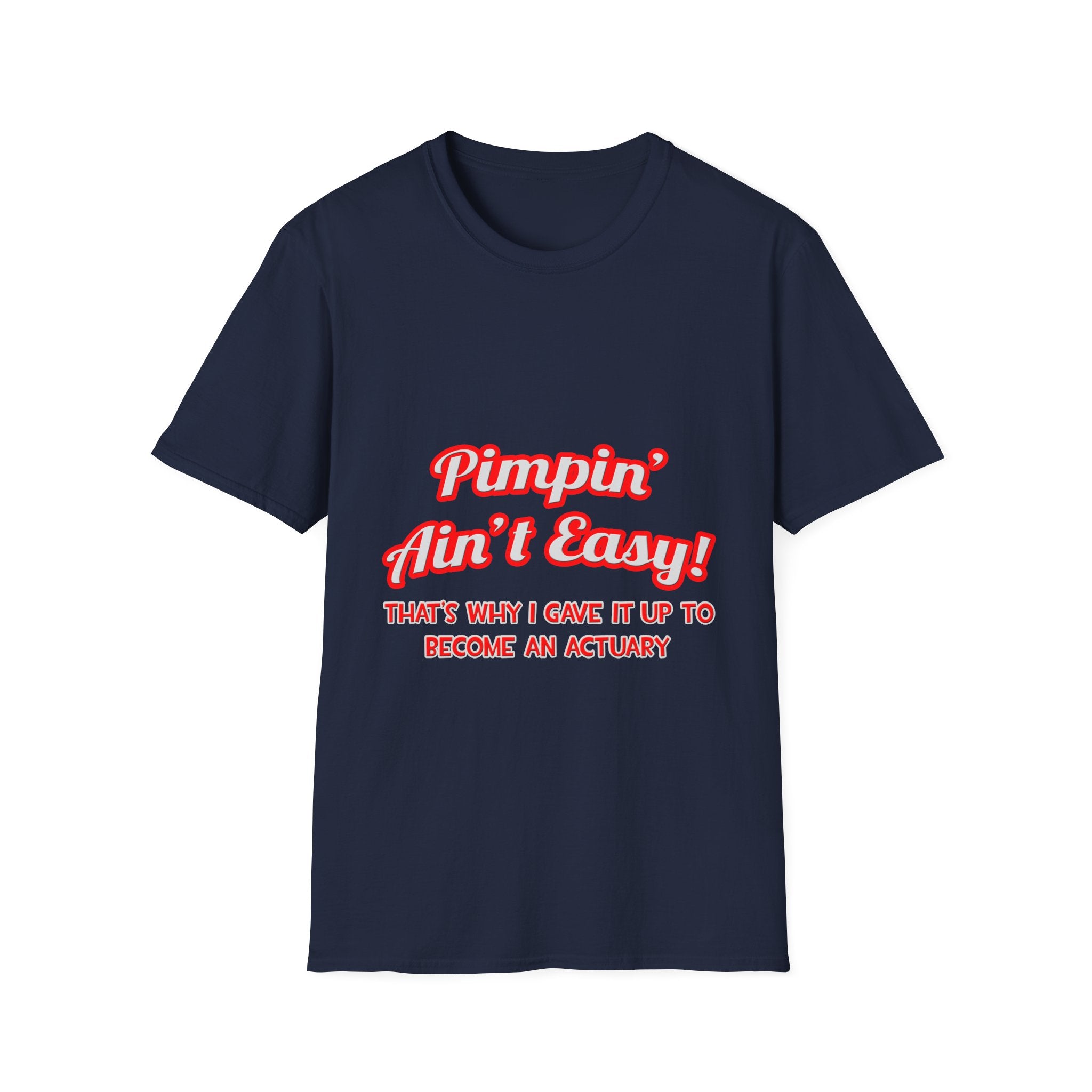 Pimpin' Ain't Easy ... Actuary - Unisex Softstyle T-Shirt