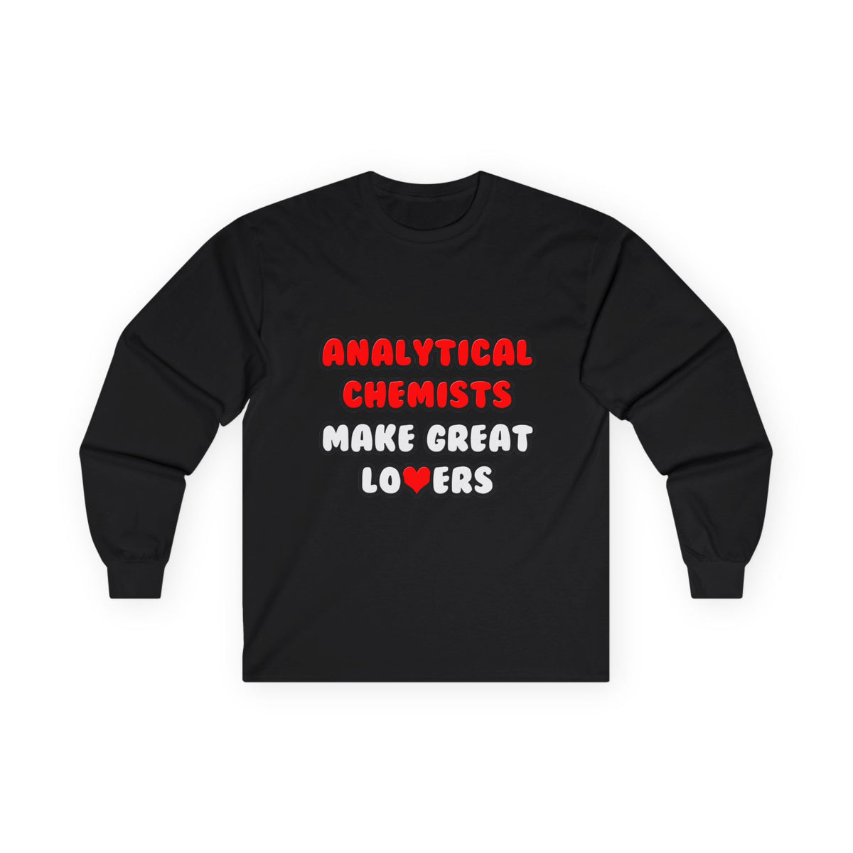 Analytical Chemists Make Great Lovers - Unisex Ultra Cotton Long Sleeve Tee