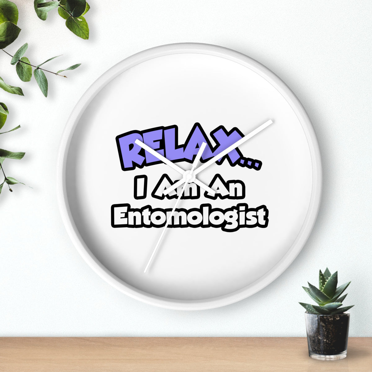Relax ... I Am An Entomologist - Wall Clock
