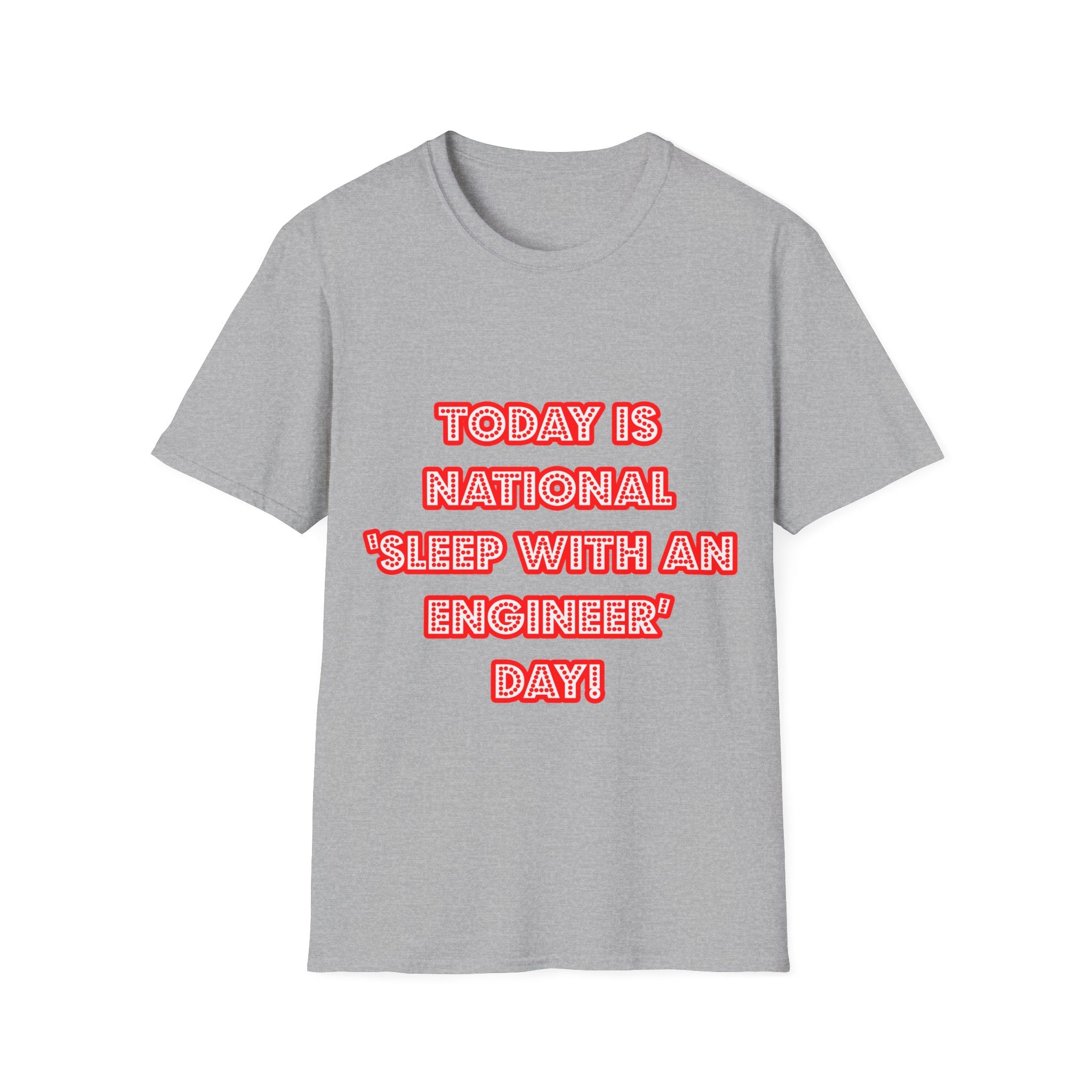 National 'Sleep With an Engineer' Day - Unisex Softstyle T-Shirt