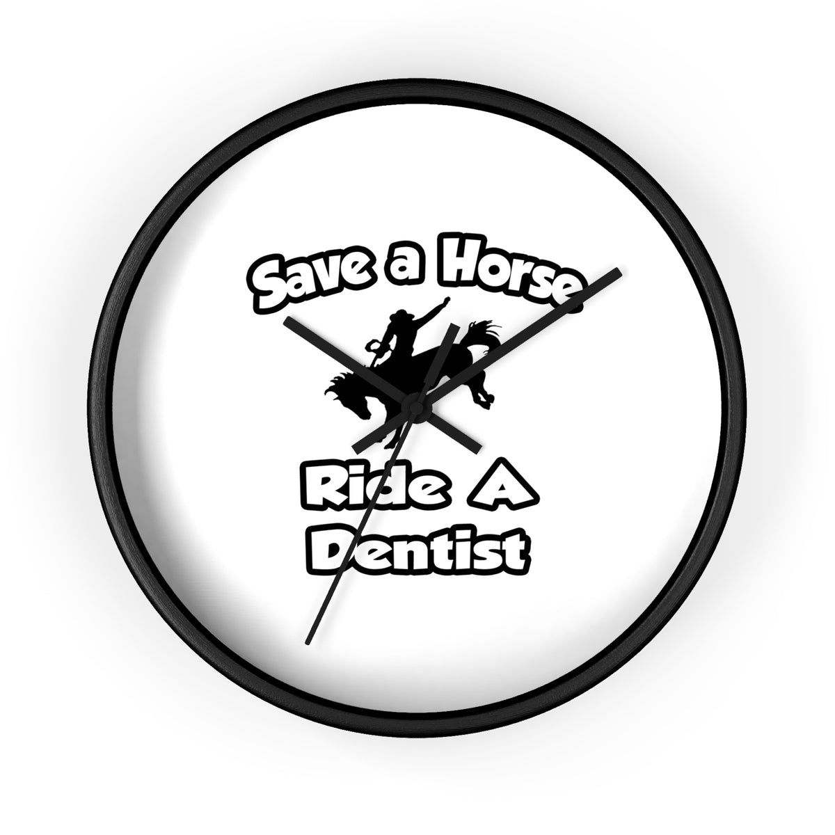 Save a Horse .. Ride a Dentist - Wall Clock