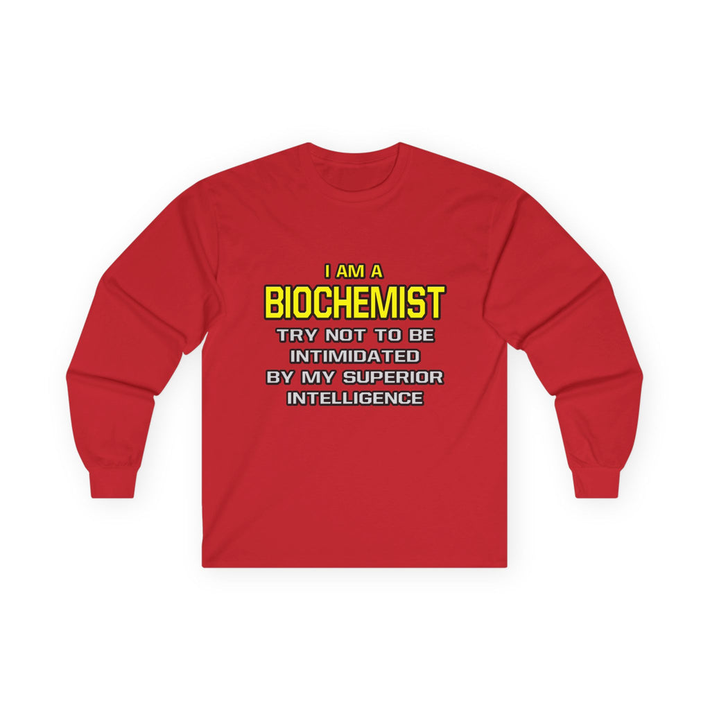 Biochemist...Superior Intelligence - Unisex Ultra Cotton Long Sleeve Tee