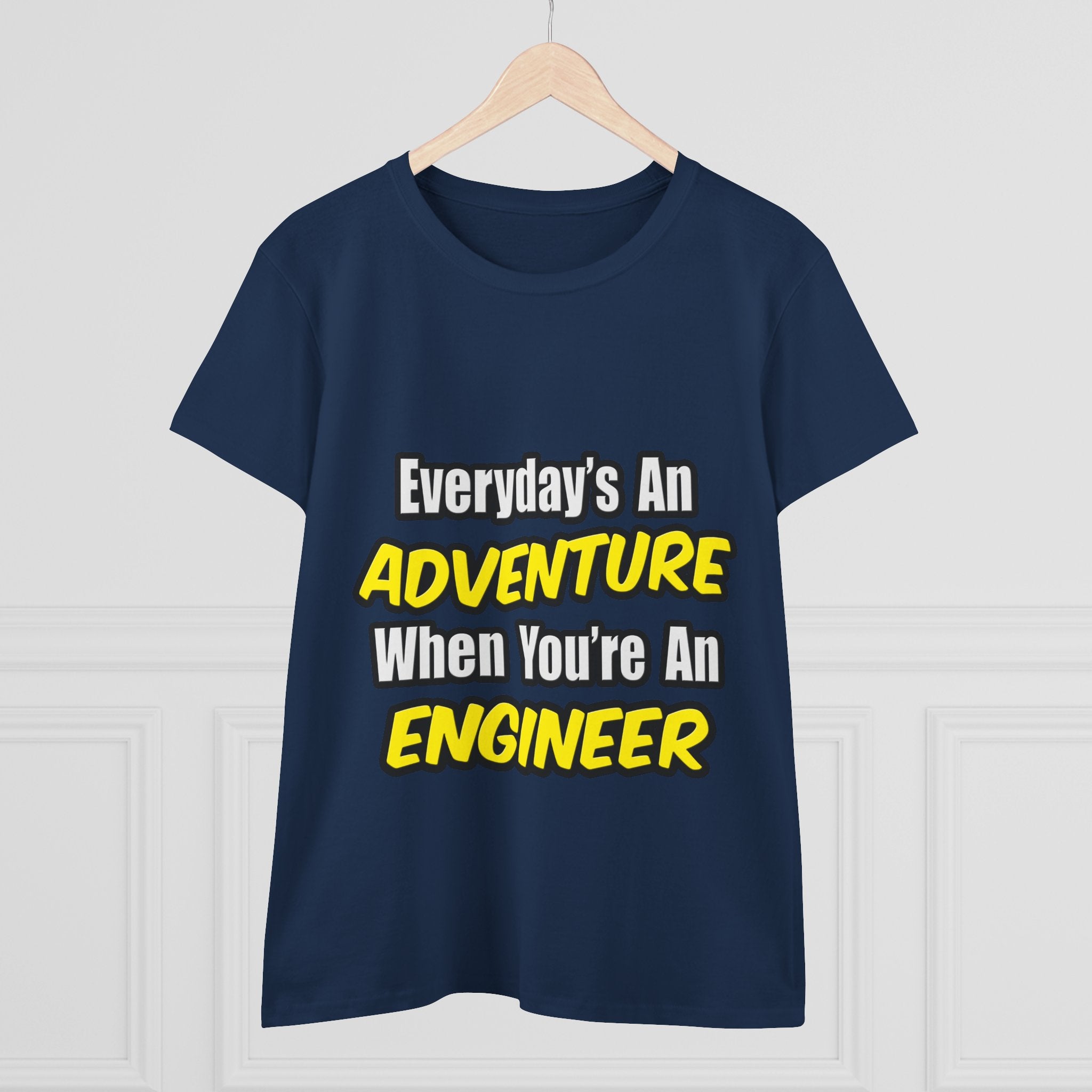 Everyday's An Adventure...Engineer - Women's Midweight Cotton Tee