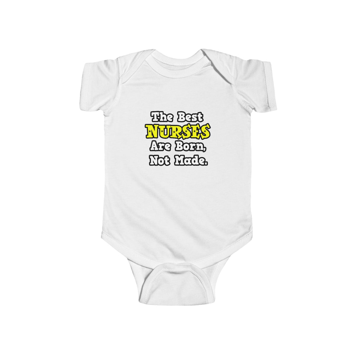 The Best Nurses Are Born, Not Made - Infant Fine Jersey Bodysuit