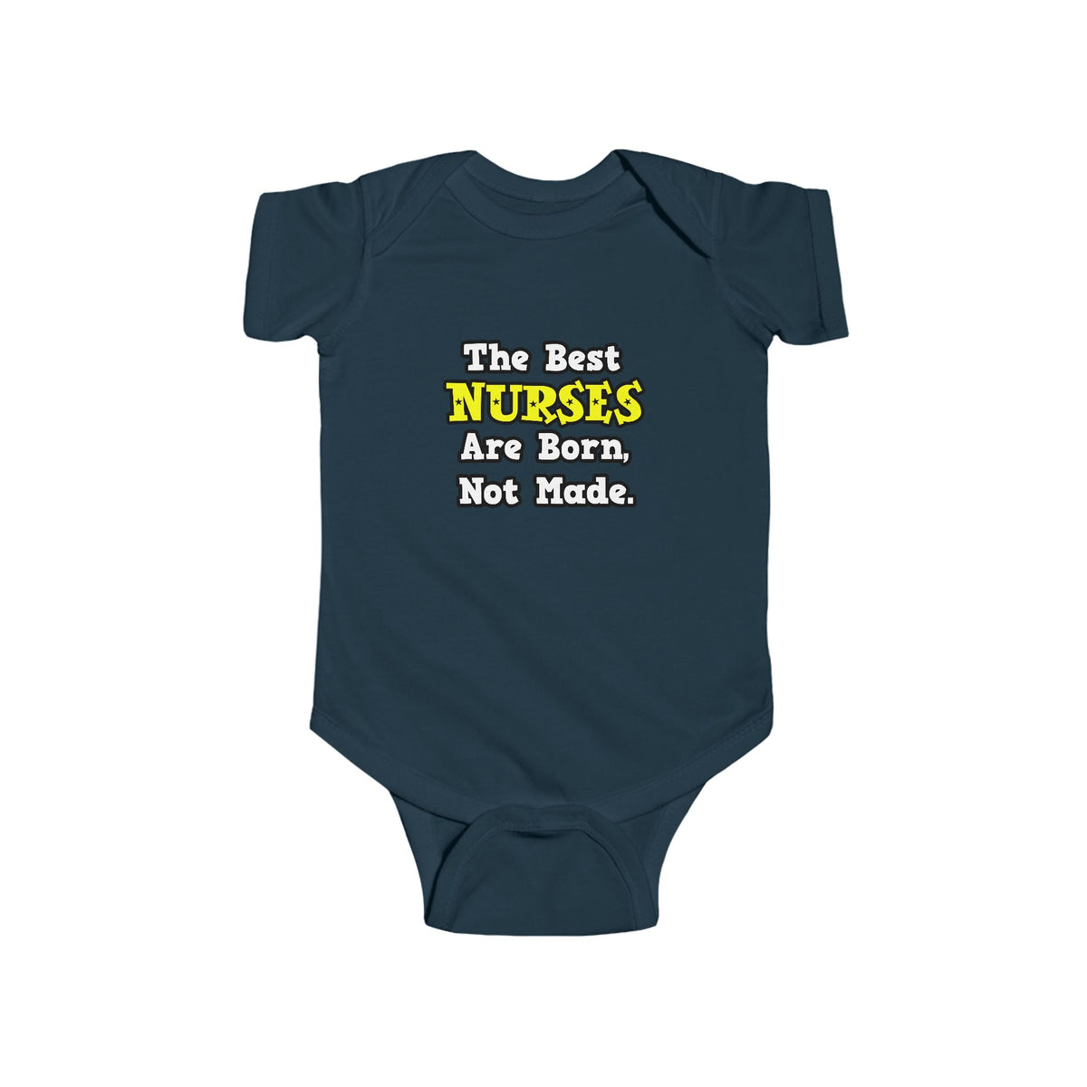 The Best Nurses Are Born, Not Made - Infant Fine Jersey Bodysuit