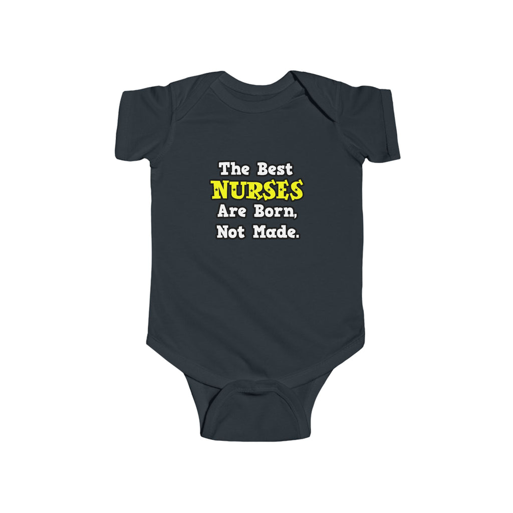 The Best Nurses Are Born, Not Made - Infant Fine Jersey Bodysuit