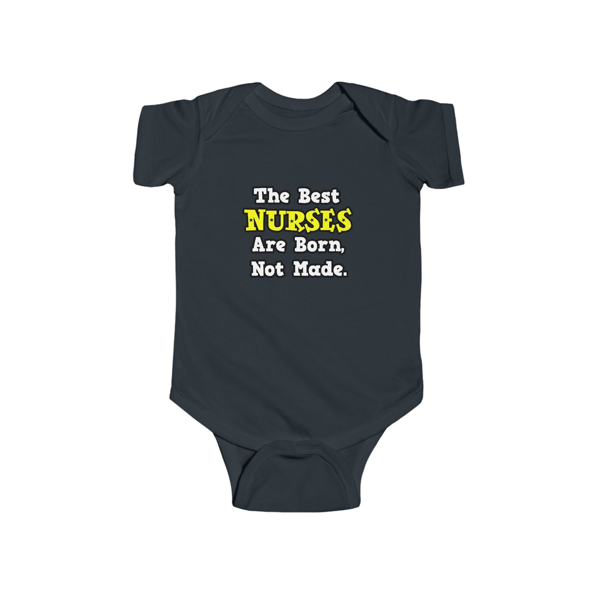 The Best Nurses Are Born, Not Made - Infant Fine Jersey Bodysuit