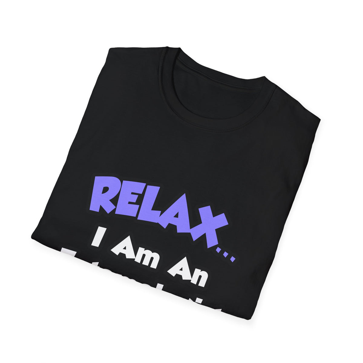 Relax ... I Am An Entomologist - Unisex Softstyle T-Shirt