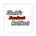 World's Sexiest Architect - Square Stickers