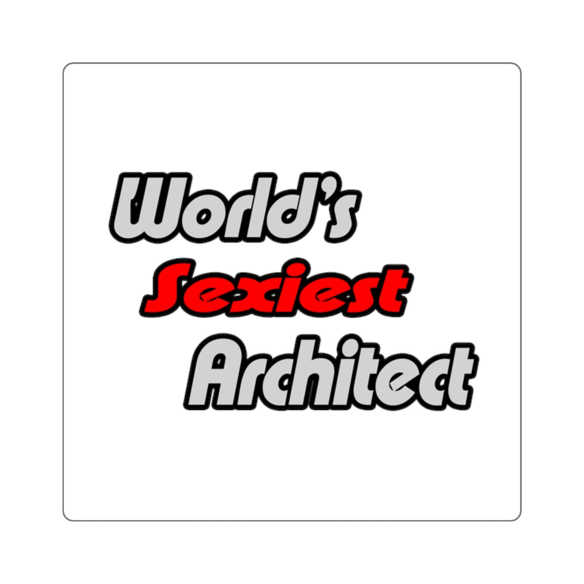 World's Sexiest Architect - Square Stickers