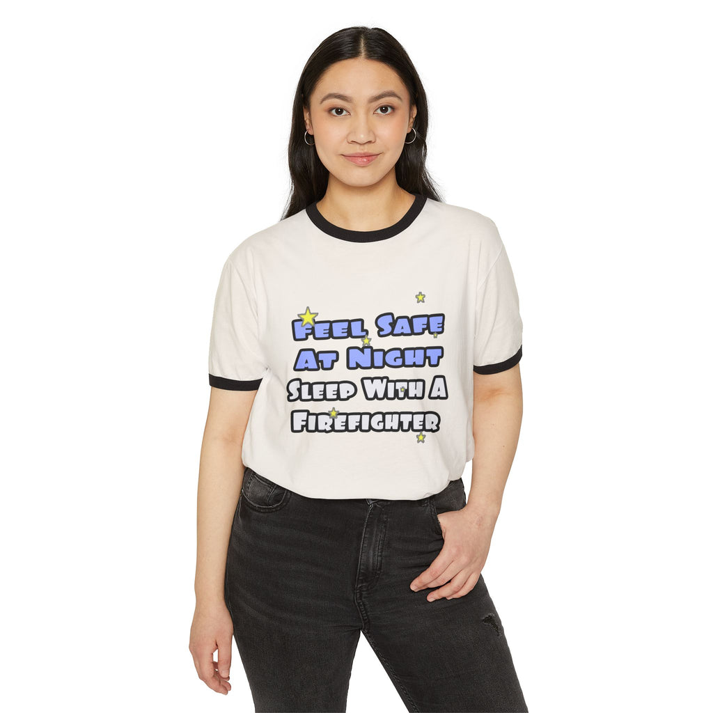 Feel Safe At Night...Sleep With a Firefighter - Unisex Cotton Ringer T-Shirt