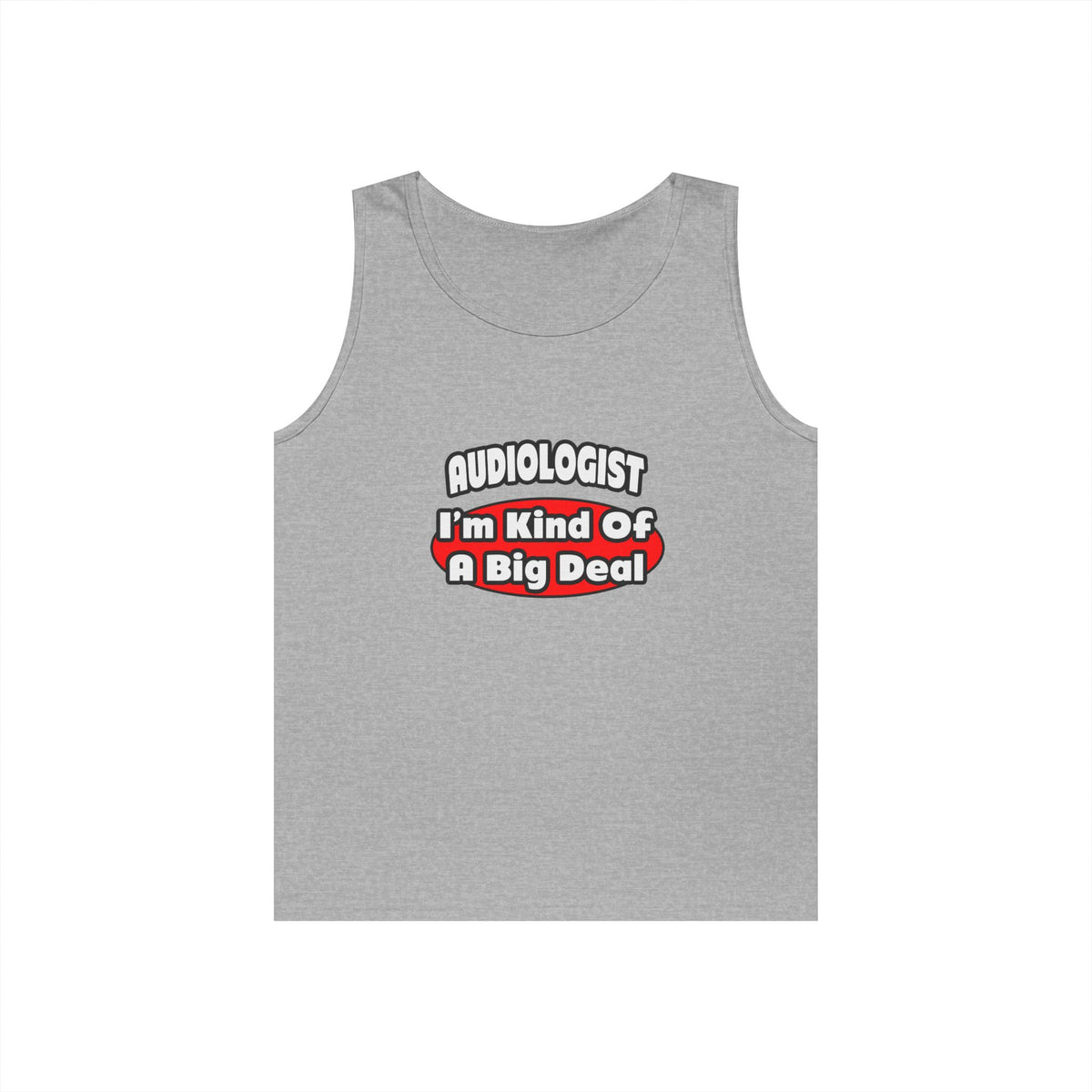Audiologist...Big Deal - Unisex Heavy Cotton Tank Top