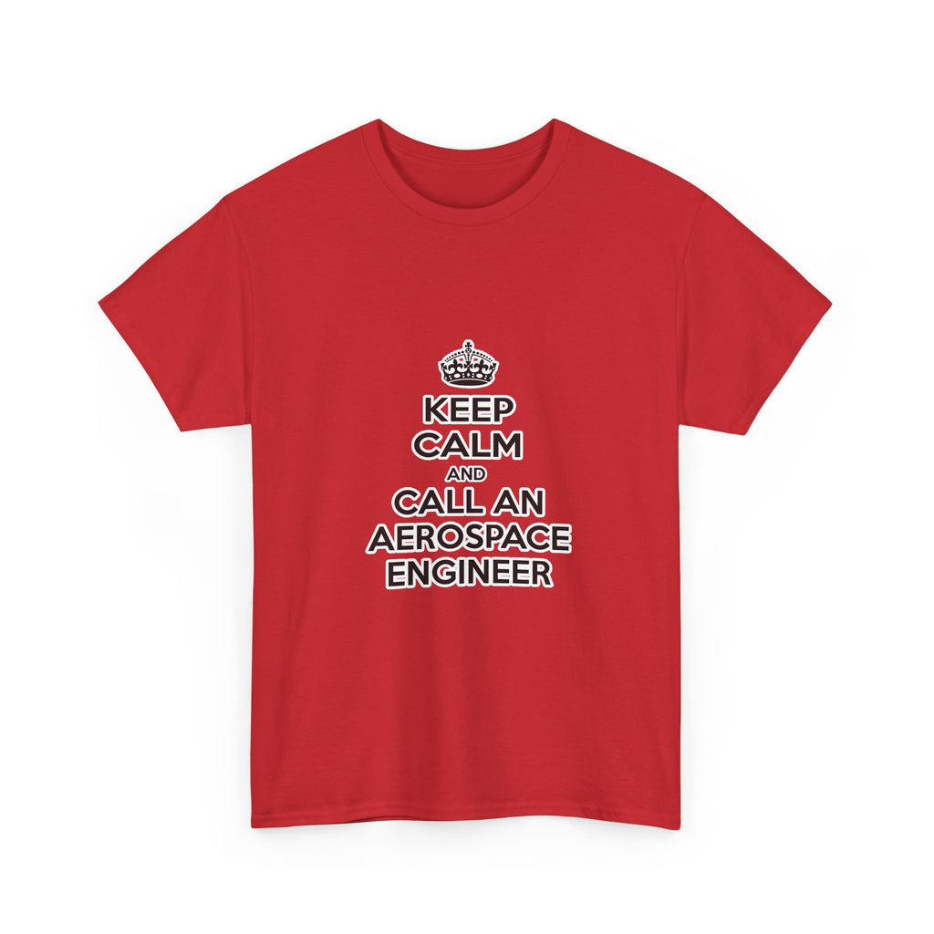 Keep Calm and Call an Aerospace Engineer - Unisex Heavy Cotton Tee