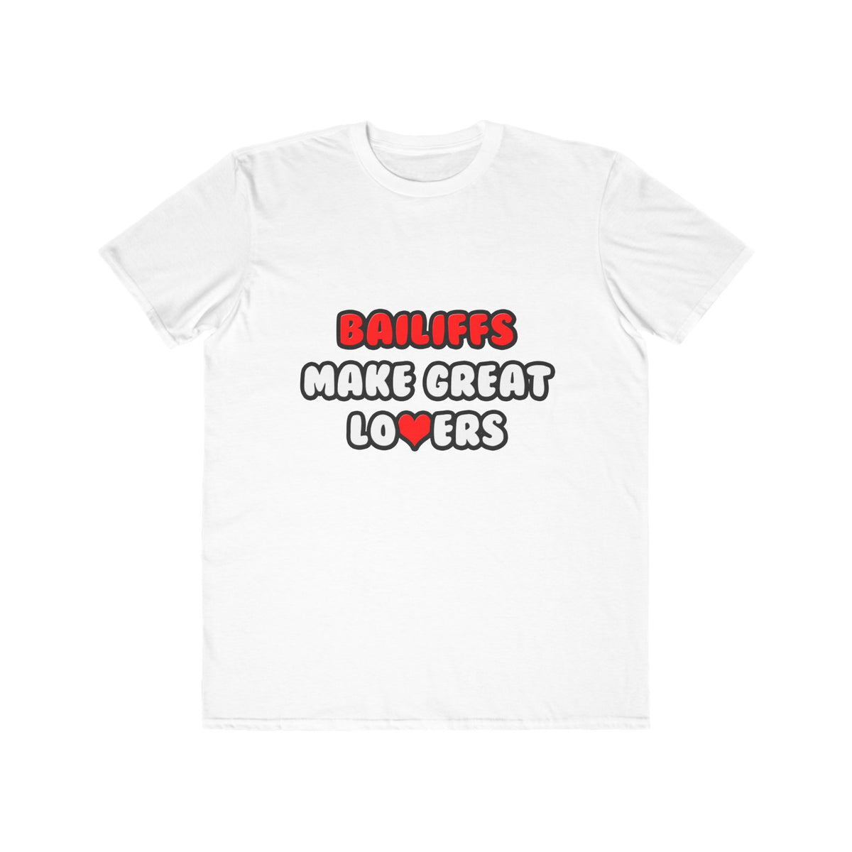 Bailiffs Make Great Lovers - Men's Lightweight Fashion Tee