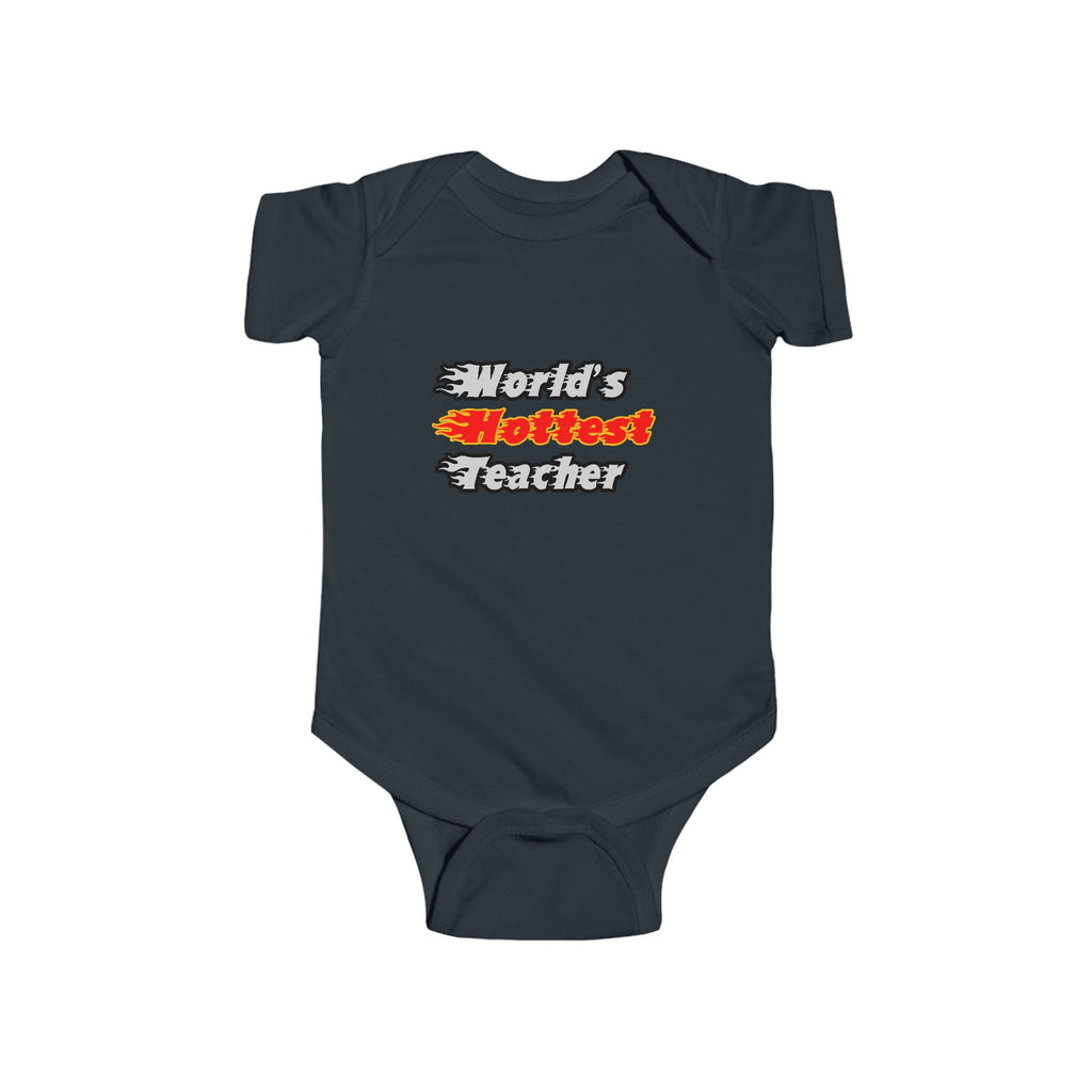 World's Hottest Teacher - Infant Fine Jersey Bodysuit