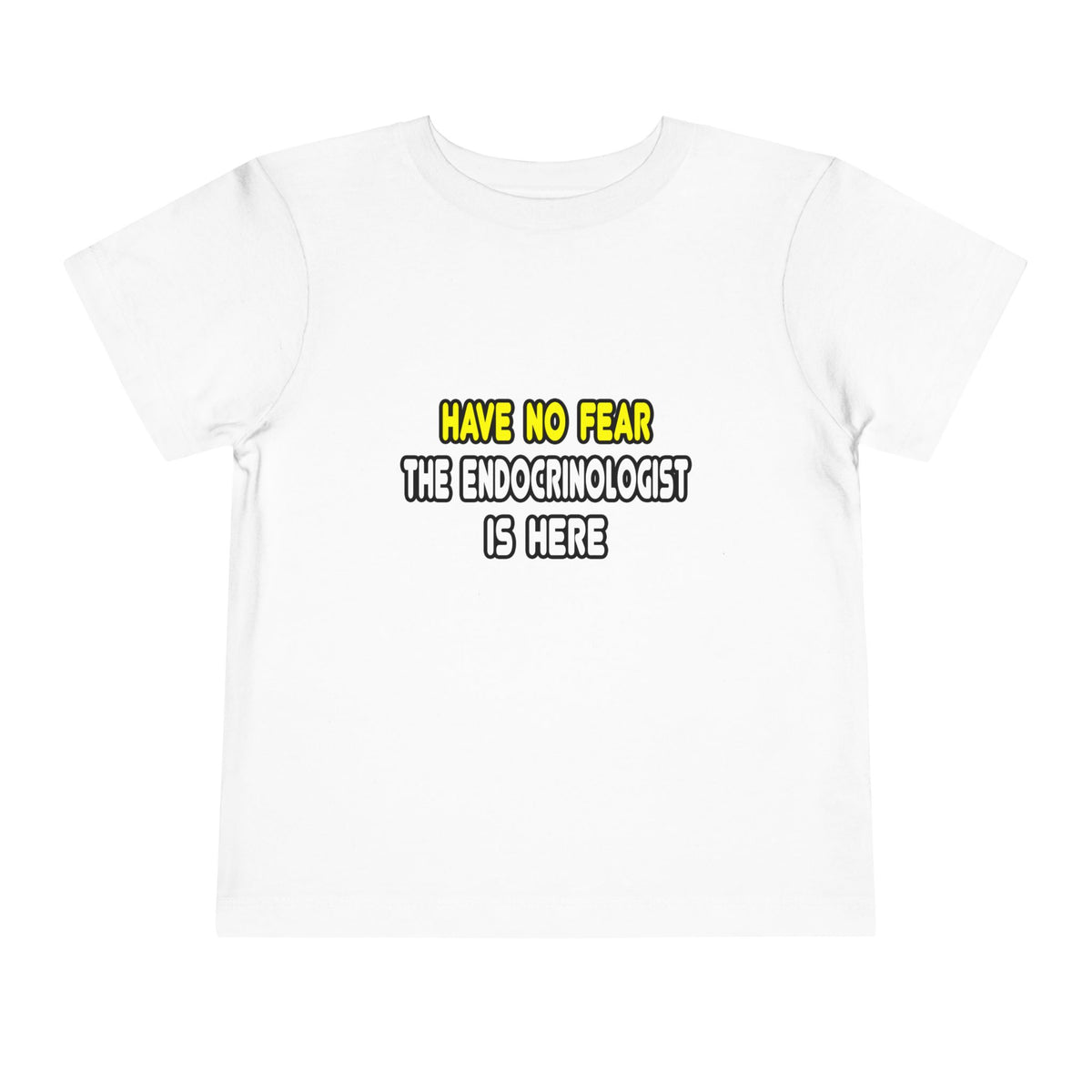 Have No Fear, The Endocrinologist Is Here - Toddler Short Sleeve Tee