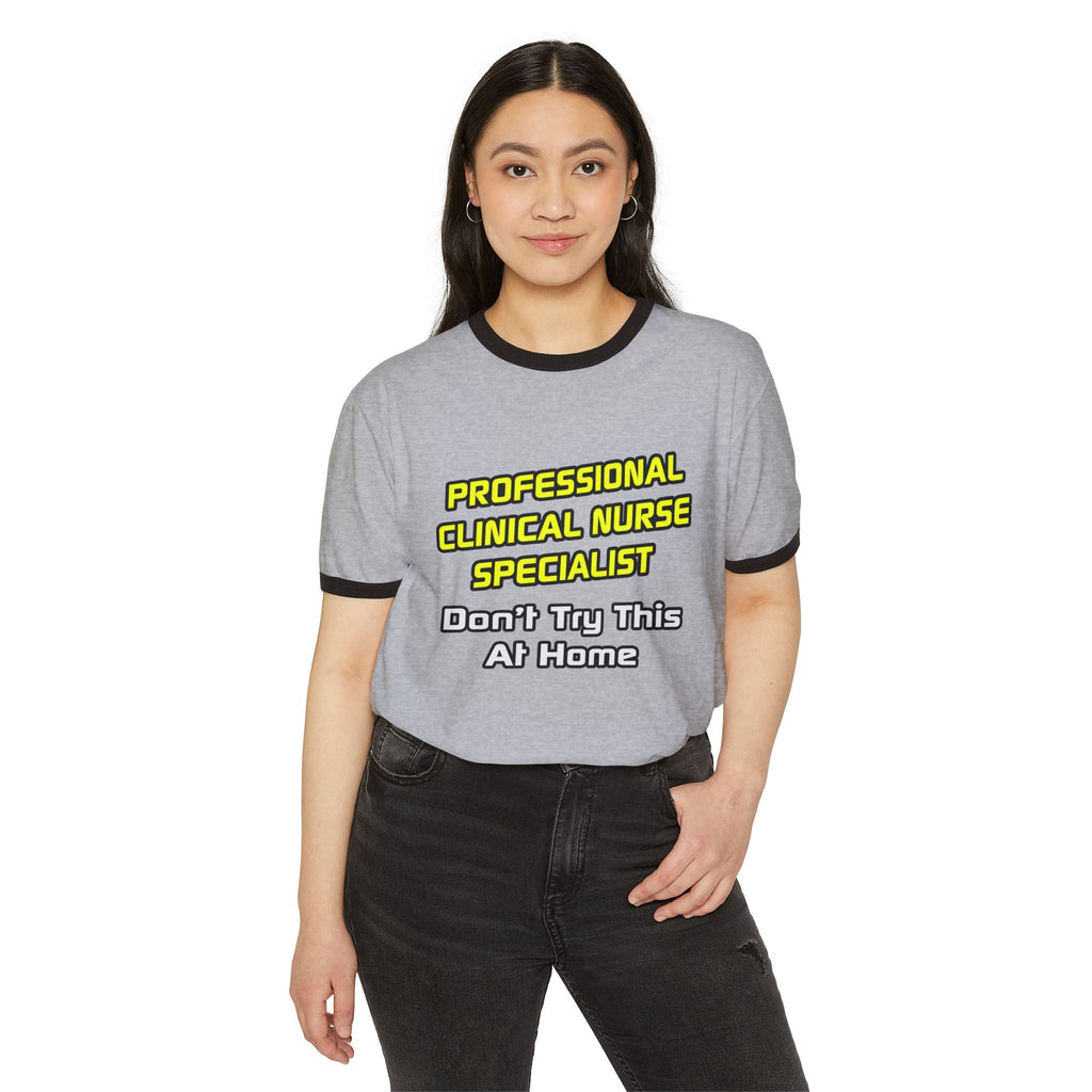 Professional Clinical Nurse Specialist .. Joke - Unisex Cotton Ringer T-Shirt