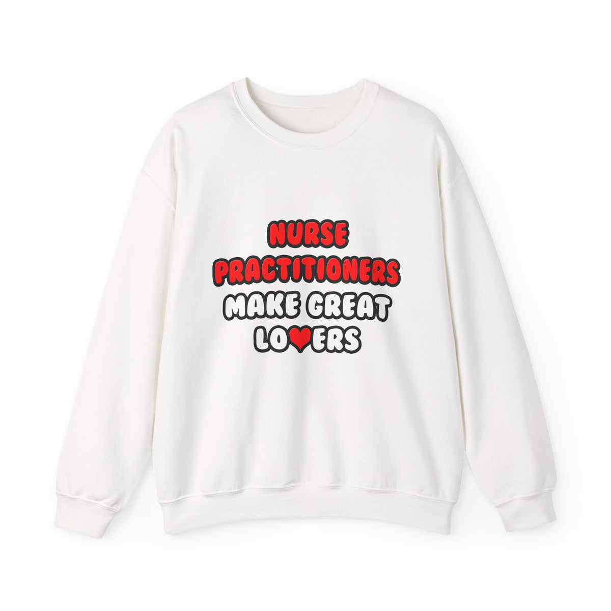 Nurse Practitioners Make Great Lovers - Unisex Heavy Blend™ Crewneck Sweatshirt
