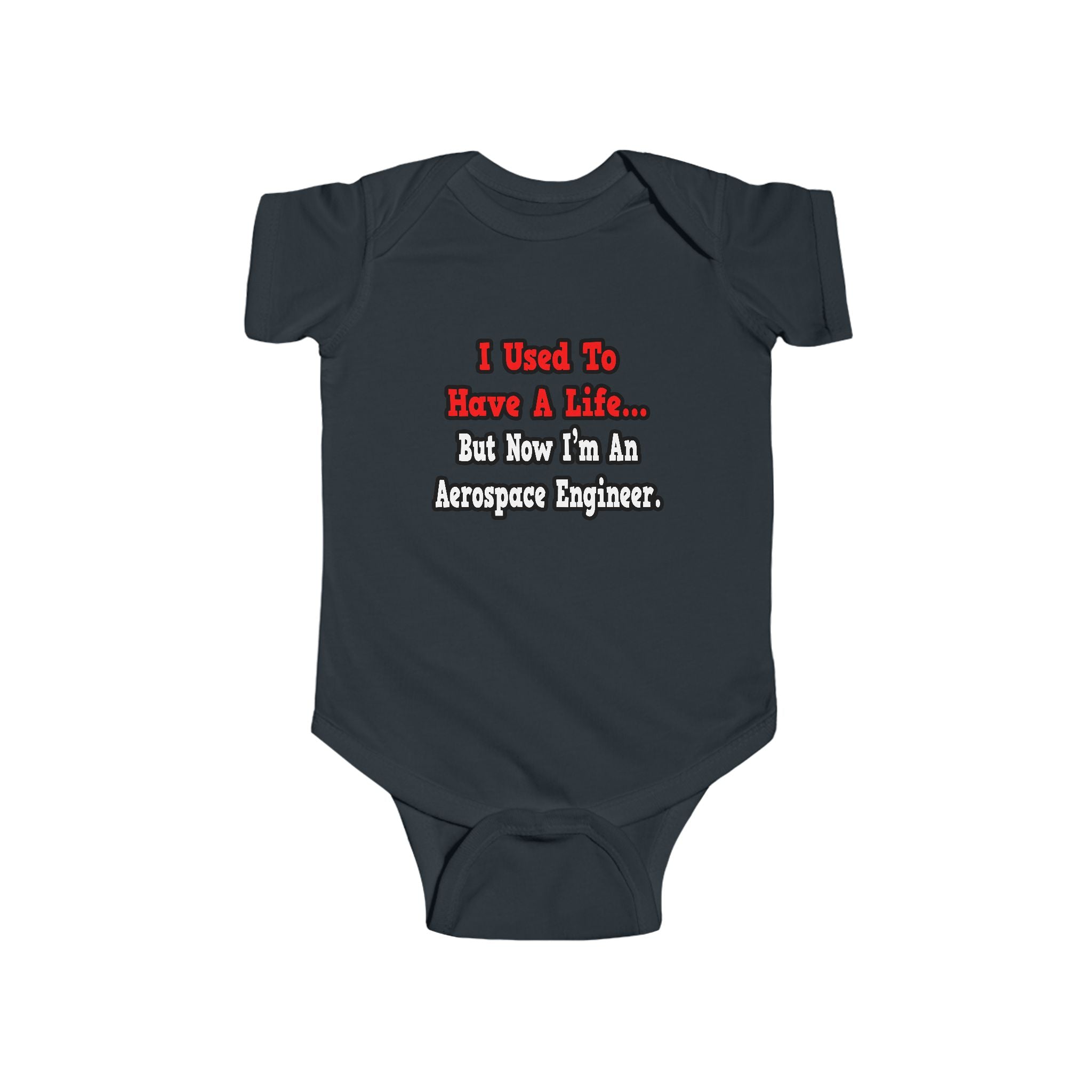 I Used to Have a Life...Aerospace Engineer - Infant Fine Jersey Bodysuit