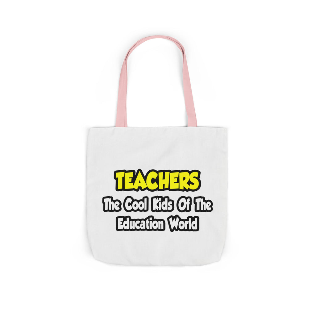 Teachers...Cool Kids of Education World - Canvas Tote Bag, 5-Color Straps