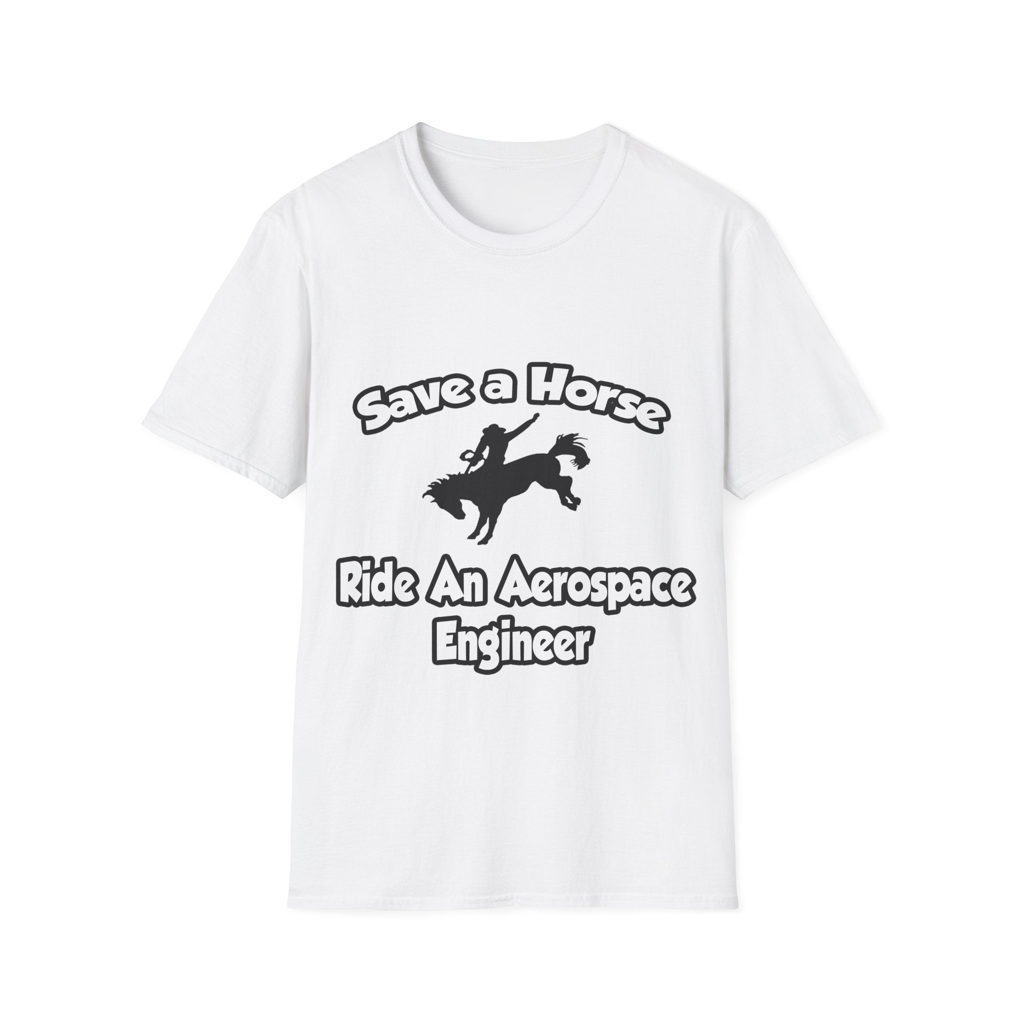 Save a Horse, Ride an Aerospace Engineer - Unisex Softstyle T-Shirt