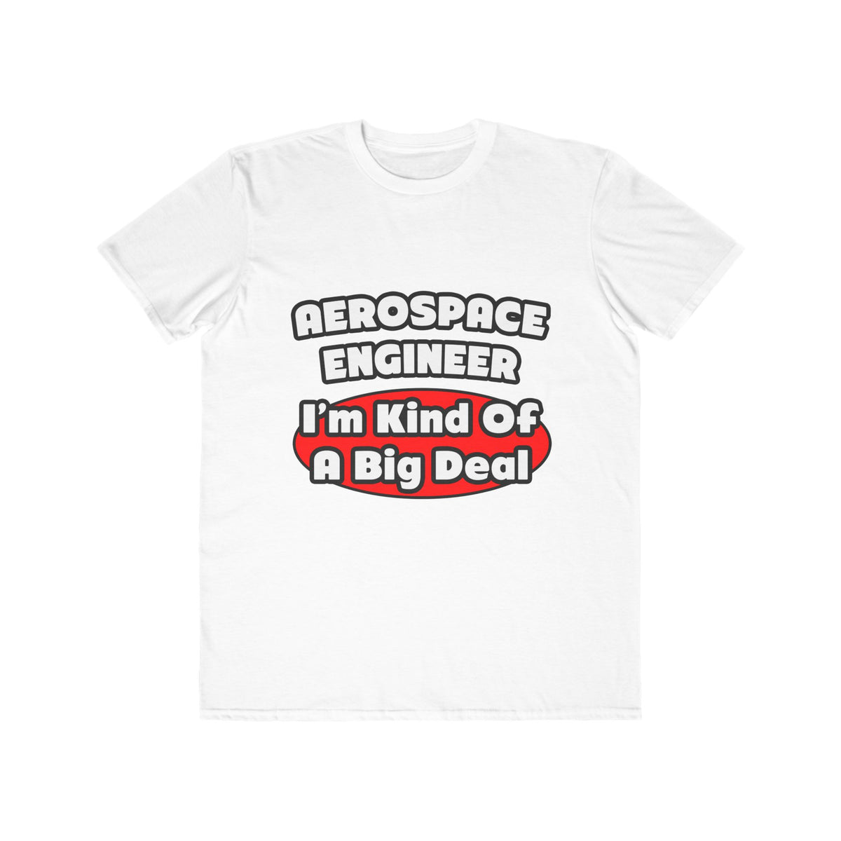 Aerospace Engineer...Big Deal - Men's Lightweight Fashion Tee
