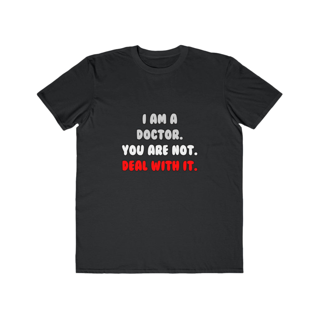 Deal With It ... Funny Doctor - Men's Lightweight Fashion Tee
