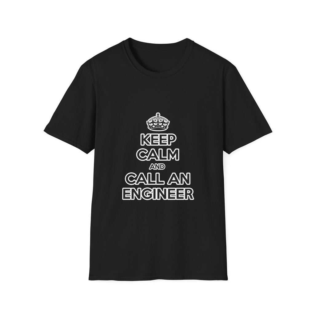 Keep Calm and Call an Engineer - Unisex Softstyle T-Shirt