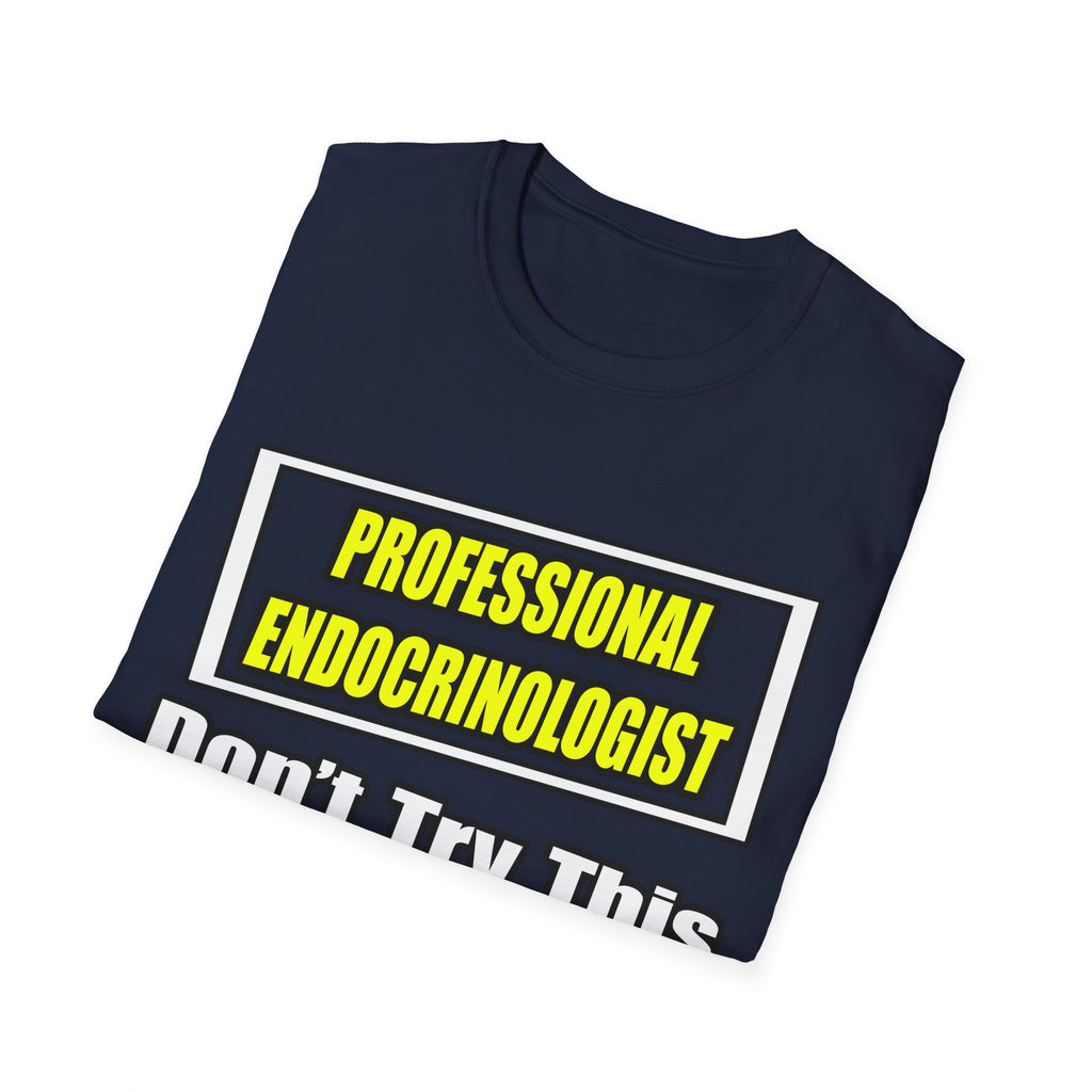 Professional Endocrinologist .. Joke - Unisex Softstyle T-Shirt