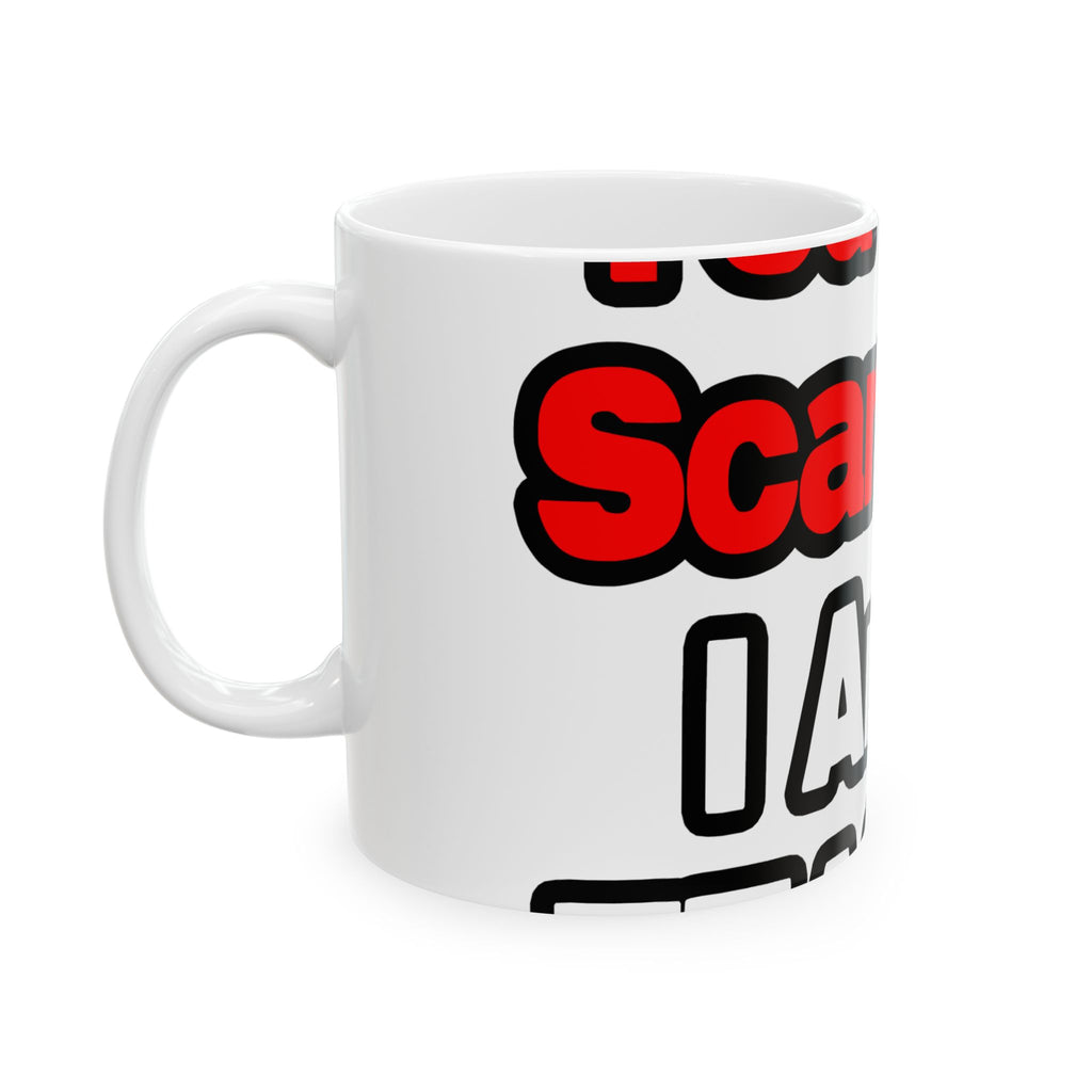 You Can't Scare Me...Teacher - Ceramic Mug, (11oz, 15oz)