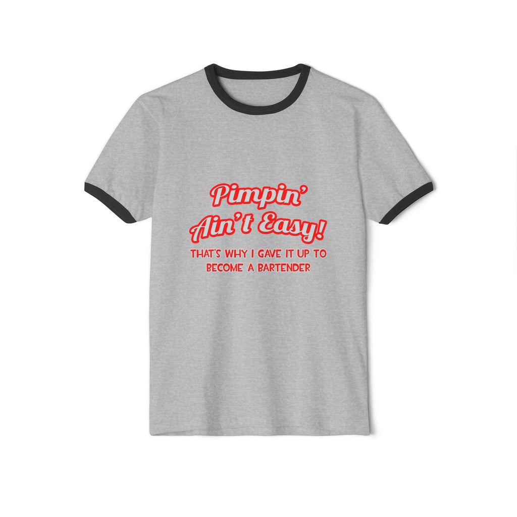 Pimpin' Ain't Easy ... Bartender - Unisex Cotton Ringer T-Shirt